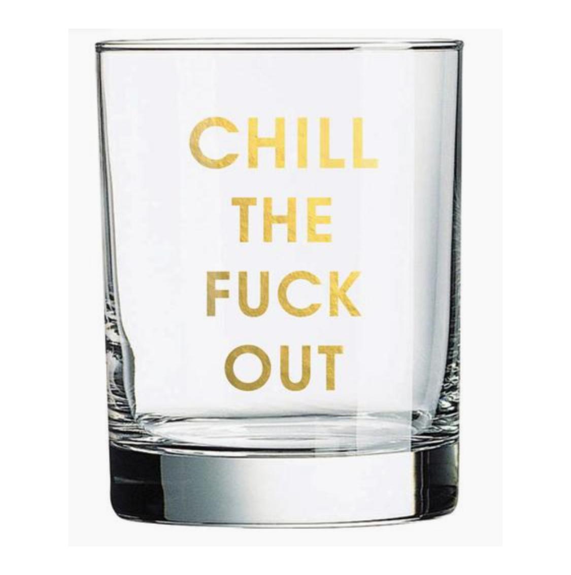 Chill The Fuck Out Rocks Glass