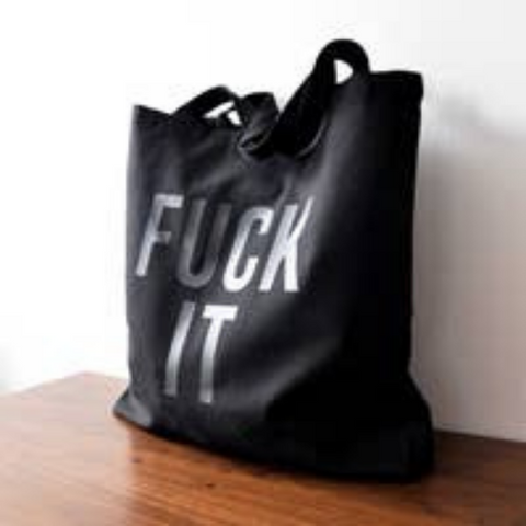 Fuck It Tote Bag