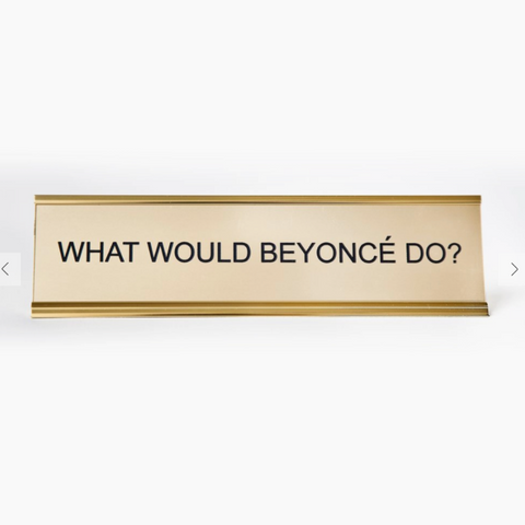 What Would Beyonce Do? Nameplate