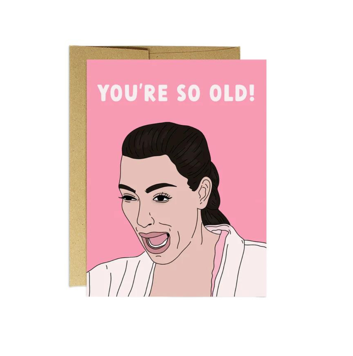 Kim You're So Old Card